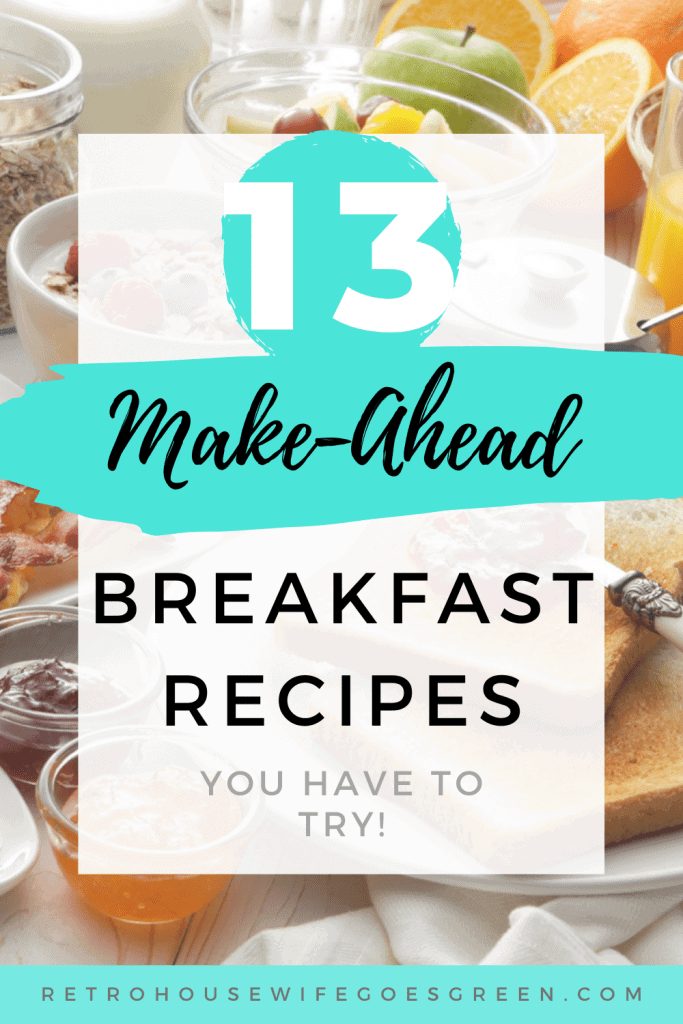 breakfast food with text overlay 13 make-ahead breakfast recipes