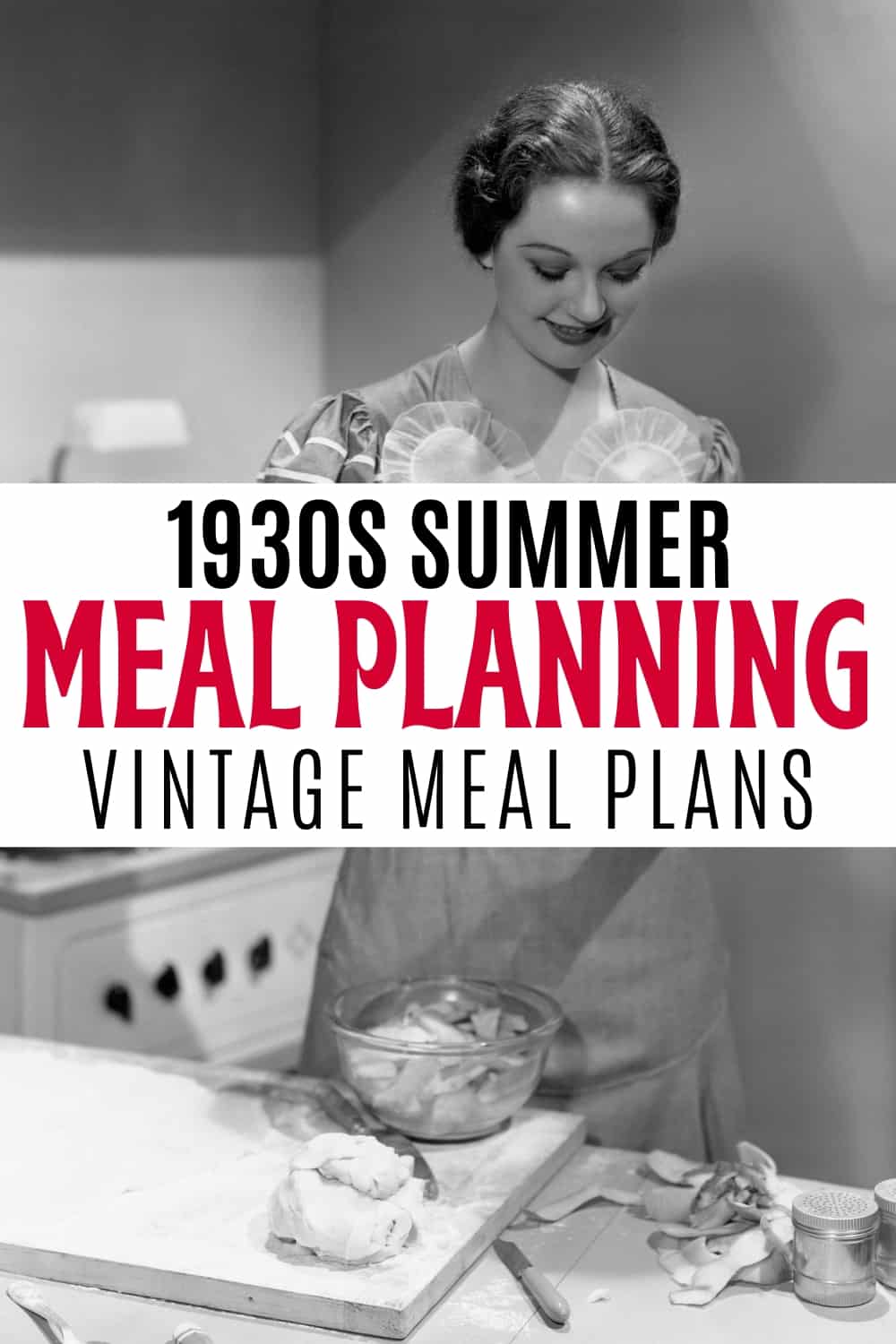 black and white photo of 1930s housewife in kitchen prepping food with text overlay 1930s summer meal planning vintage meal plans